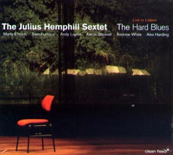 Hemphill Sextet, Julius : The Hard Blues - Live in London (Clean Feed)