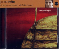 Hetu, Joane /  Castor et compagnie; : Mets ta langue (Ambiances Magnetiques)