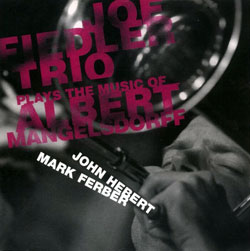 Fiedler, Joe Trio: Plays the Music of Albert Mangelsdorff (Clean Feed) Fiedler, Joe Trio: Plays the Music of Albert Mangelsdorff (Clean Feed)