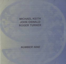 Keith, Michael / Oswald, John / Turner, Roger: Number Nine (Emanem)