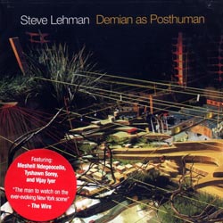 Lehman, Steve: Demian as Posthuman (Pi Recordings)