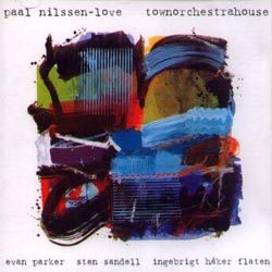 Nilssen-Love, Paal (w/ Evan Parker / Sten Sandell / Ingebrigt Haker Flaten): Townorchestrahouse (Clean Feed)