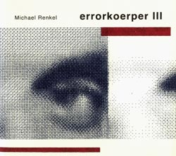 Michael Renkel: Errorkoerper III (Absinth Records)