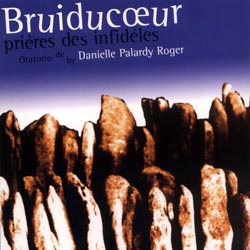 Roger, Danielle Palardy: Bruiducoeur, prieres des infideles (Ambiances Magnetiques) Roger, Danielle Palardy: Bruiducoeur, prieres des infideles (Ambiances Magnetiques)