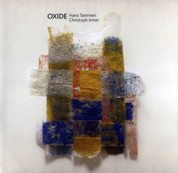 Hans Tammen / Christoph Irmer: Oxide (Creative Sources)