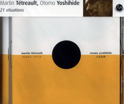 Tetreault , Martin / Yoshihide, Otomo: 21 situations (Ambiances Magnetiques)