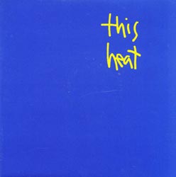 This Heat: This Heat (1st album) (This Is/Recommended Records) This Heat: This Heat (1st album) (This Is/Recommended Records)
