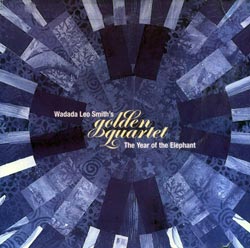 Smith, Wadada Leo's Golden Quartet: The Year of the Elephant (Pi Recordings)