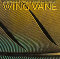 Leimgruber, Urs / Jacques Demierre / Barre Phillips : Wing Vane (Les Disques Victo)