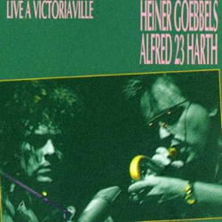 Goebbels, Heiner / Alfred 23 Harth: Live at Victoriaville (Les Disques Victo)