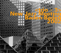 Trio x 3: New Jazz Meeting Baden-Baden 2002 [2 CDs]