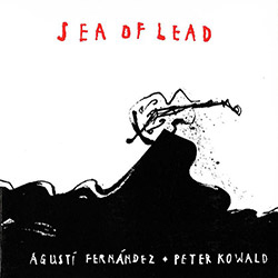 Fernandez, Agusti / Peter Kowald : Sea Of Lead (Hopscotch Records)