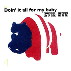 Evil Eye (Moritz / Pride / Wooley / Filiano): Doin' It All For My Baby