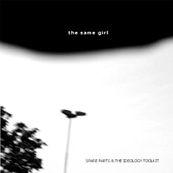 Same Girl, The: Spare Parts & The Ideology Toolkit <i>[Used Item]</i> (Schraum)