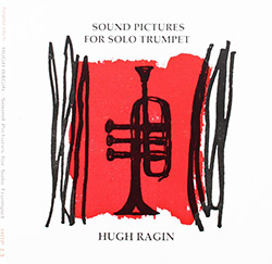 Ragin, Hugh: Sound Pictures for Solo Trumpet
