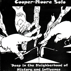 Cooper-Moore: Solo - Deep in the neighborhood of history and influence (Hopscotch Records)