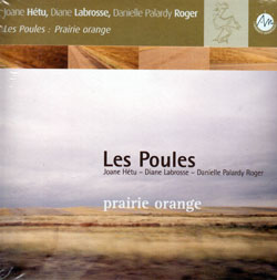 Les Poules (Joane Hetu / Diane Labrosse / Danielle Palardy Roger): Prairie Orange