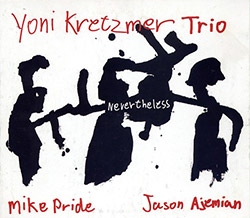Kretzmer, Yoni Trio: Nevertheless (Hopscotch Records)