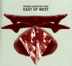 Frode Gjerstad Trio: East of West (Circulasione)