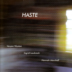 Weston / Laubrock / Marshall: Haste