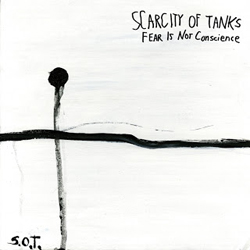 Scarcity Of Tanks: Fear Is Not Conscience (Total Life Society Records)