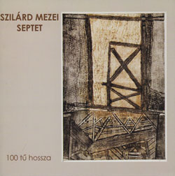 Szilard Mezei Septet: 100 Tu Hossza (Slam)