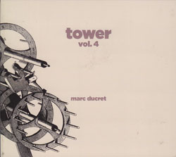 Ducret, Marc: Tower, Vol. 4