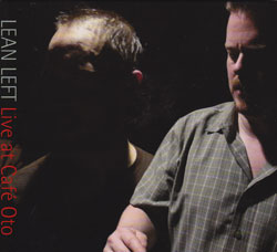 Lean Left (The Ex guitars meet Nilssen-Love/Vandermark Duo): Live at Cafe Oto