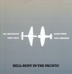 Golia, Vinny / Marco Eneidi / Lisa Mezzacappa / Vijay Anderson: Hell-Bent in the Pacific (NoBusiness) Golia, Vinny / Marco Eneidi / Lisa Mezzacappa / Vijay Anderson: Hell-Bent in the Pacific (NoBusiness)