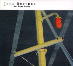 Butcher, John: Bell Trove Spools (Northern Spy)