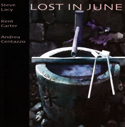 Lacy, Steve / Kent Carter / Andrea Centazzo: Lost In June