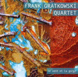 Gratkowski Quartet, Frank: Le Vent et La Gorge (Leo Records)