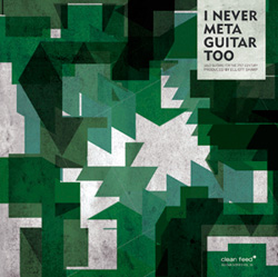 Various Artists: I Never Meta Guitar Too (Clean Feed)