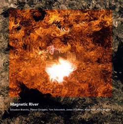 Branche / Chrysakis / Soloveitzik / O'Sullivan / Vidal / Wigens: Magnetic River (Aural Terrains) Branche / Chrysakis / Soloveitzik / O'Sullivan / Vidal / Wigens: Magnetic River (Aural Terrains)