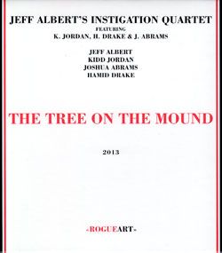 Albert, Jeff' Instigation Quartet: The Tree On The Mound (RogueArt)