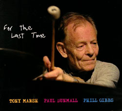 Tony Marsh, Paul Dunmall, Phill Gibbs: For the Last Time (FMR)