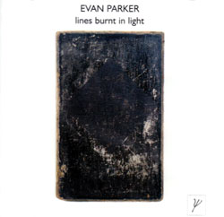 Parker, Evan: Lines Burnt In Light