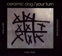 Ceramic Dog (Ribot / Smith / Ismaily): Your Turn (Northern Spy)