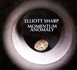 Elliott Sharp: Momentum Anomaly (New Atlantis)