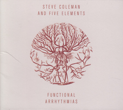 Coleman, Steve & Five Elements: Functional Arrhythmias (Pi Recordings)