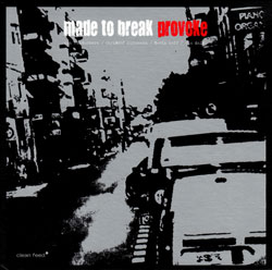 Made to Break (Daisy / Hoff / Kurzmann / Vandermark): Provoke (Clean Feed)