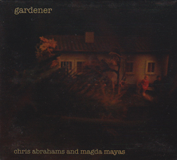 Chris Abrahams and Magda Mayas: Gardener (Relative Pitch)