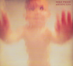 Pride, Mike: Birthing Days (Aum Fidelity)