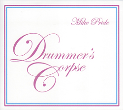 Pride, Mike: Drummer's Corpse (Aum Fidelity)