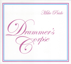 Mike Pride: Drummer's Corpse (Aum Fidelity)