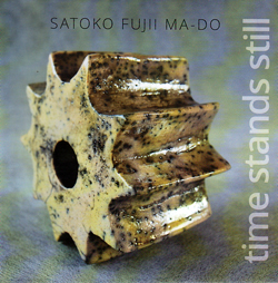 Satoko Fujii ma-do: Time Stands Still (NotTwo)