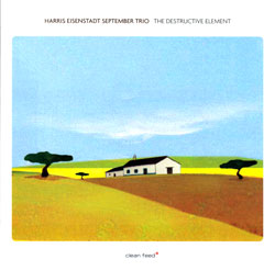 Eisenstadt, Harris September Trio: The Destructive Element (Clean Feed)