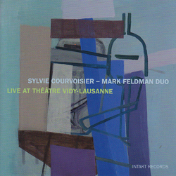 Courvoisier, Sylvie / Mark Feldman Duo: Live At Theatre Vidy-Lausanne (Intakt)