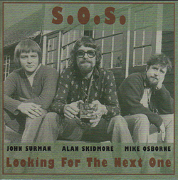 S.O.S. (John Surman, Mike Osborne, Alan Skidmore): Looking for the Next One (Cuneiform)