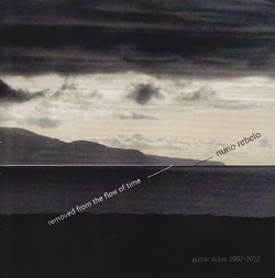 Rebelo, Nuno: Removed From The Flow Of Time - Guitar Solos 1992-2012